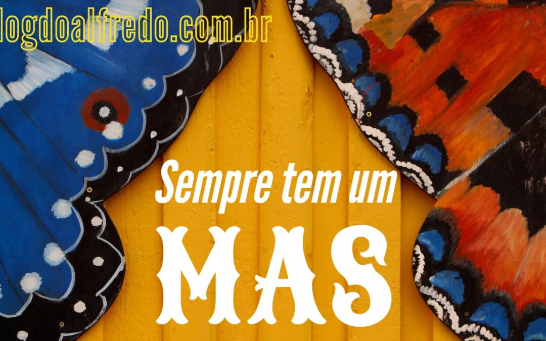 A Direita sempre tem um MAS para chamar de seu